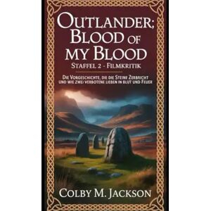 Jackson Outlander: Blood of My Blood Staffel 2 – Filmkritik: Die Vorgeschichte, die die Steine zerbricht und wie zwei verbotene Lieben in Blut und Feuer (Outlander Blood Of My Blood series movie) Jackson Outlander: Blood of My Blood Staffel 2 – Filmkritik: Die Vorgeschichte, die die Steine zerbricht und wie zwei verbotene Lieben in Blut und Feuer (Outlander Blood Of My Blood series movie)