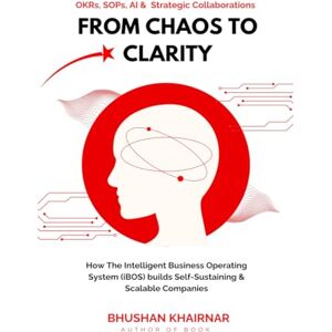 Bhushan Khairnar From Chaos to Clarity: How The Intelligent Business Operating System (iBOS) builds Self-Sustaining & Scalable Companies Bhushan Khairnar From Chaos to Clarity: How The Intelligent Business Operating System (iBOS) builds Self-Sustaining & Scalable Companies