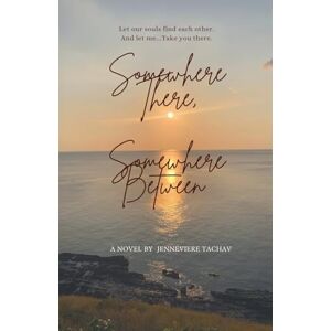 Tachav, Jenneviere Somewhere There, Somewhere Between Tachav, Jenneviere Somewhere There, Somewhere Between