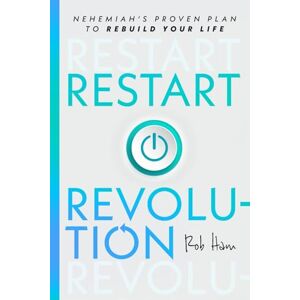 Ham, Rob Restart Revolution: Nehemiah’s Proven Plan to Rebuild Your Life Ham, Rob Restart Revolution: Nehemiah’s Proven Plan to Rebuild Your Life