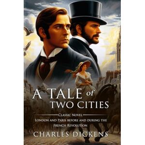 Dickens, Charles A Tale of Two Cities : Complete with Classic illustrations and Annotation Dickens, Charles A Tale of Two Cities : Complete with Classic illustrations and Annotation