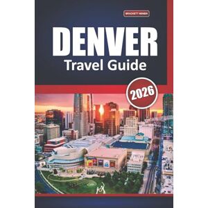 Heinen, Brackett Denver Travel Guide 2026: Your Ultimate Handbook to Explore Colorado’s Capital Through Scenic Trails, Mountain Views, Local Culture, Historic Landmarks, and Outdoor Adventures Heinen, Brackett Denver Travel Guide 2026: Your Ultimate Handbook to Explore Colorado’s Capital Through Scenic Trails, Mountain Views, Local Culture, Historic Landmarks, and Outdoor Adventures