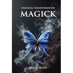 Brand, Damon Financial Transformation Magick (The Gallery of Magick) Brand, Damon Financial Transformation Magick (The Gallery of Magick)