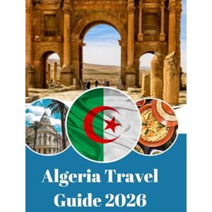 Garcia, Miss Layla Algeria Travel Guide 2026: The Hidden Jewel of North Africa Garcia, Miss Layla Algeria Travel Guide 2026: The Hidden Jewel of North Africa