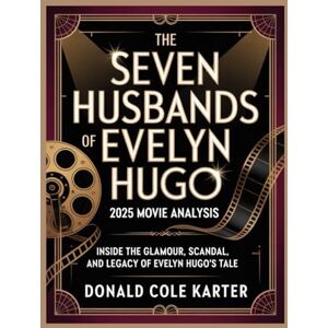 Karter, Donald Cole The Seven Husbands of Evelyn Hugo 2025 movie analysis: Inside the Glamour, Scandal, and Legacy of Evelyn Hugo’s tale Karter, Donald Cole The Seven Husbands of Evelyn Hugo 2025 movie analysis: Inside the Glamour, Scandal, and Legacy of Evelyn Hugo’s tale
