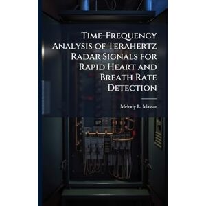 Massar, Melody L Time-Frequency Analysis of Terahertz Radar Signals for Rapid Heart and Breath Rate Detection Massar, Melody L Time-Frequency Analysis of Terahertz Radar Signals for Rapid Heart and Breath Rate Detection