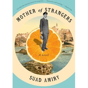 Amiry, Suad Mother of Strangers: A Novel Amiry, Suad Mother of Strangers: A Novel