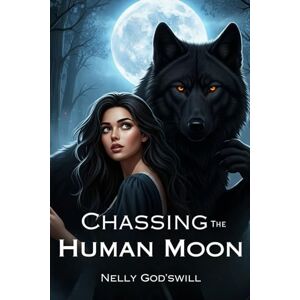 God'swill, Nelly Chasing the Human Moon God'swill, Nelly Chasing the Human Moon