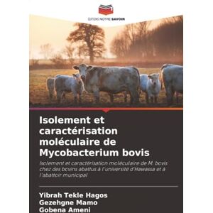 Hagos, Yibrah Tekle Isolement et caractérisation moléculaire de Mycobacterium bovis: Isolement et caractérisation moléculaire de M. bovis chez des bovins abattus à l'université d'Hawassa et à l'abattoir municipal Hagos, Yibrah Tekle Isolement et caractérisation moléculaire de Mycobacterium bovis: Isolement et caractérisation moléculaire de M. bovis chez des bovins abattus à l'université d'Hawassa et à l'abattoir municipal