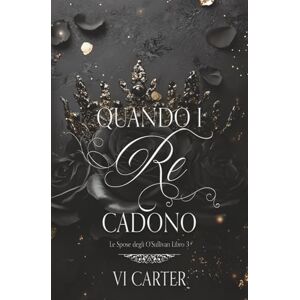 Carter, Vi Quando i Re Cadono (Le Spose degli O'Sullivan) Carter, Vi Quando i Re Cadono (Le Spose degli O'Sullivan)