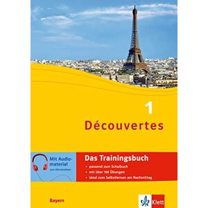 Klett Lerntraining Découvertes 1 Bayern (ab 2017) Das Trainingsbuch zum Schulbuch 1. Lernjahr: Französisch passend zum Lehrwerk üben Klett Lerntraining Découvertes 1 Bayern (ab 2017) Das Trainingsbuch zum Schulbuch 1. Lernjahr: Französisch passend zum Lehrwerk üben