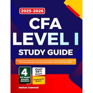 Codewell, Nathan CFA LEVEL I Study Guide 2025-2026: A Comprehensive Exam Prep for the Chartered Financial Analyst Examination. Includes 720+ Exam-Focused Questions ... Solutions and In-Depth Topic Reviews Codewell, Nathan CFA LEVEL I Study Guide 2025-2026: A Comprehensive Exam Prep for the Chartered Financial Analyst Examination. Includes 720+ Exam-Focused Questions ... Solutions and In-Depth Topic Reviews