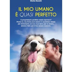 Danelli, Giulia Il mio umano è quasi perfetto Danelli, Giulia Il mio umano è quasi perfetto
