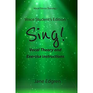 Edgren, Jane Voice Student's Edition Sing!: Vocal Theory and Exercise Instructions (Online Audio, Video and Practice Plan Access) Edgren, Jane Voice Student's Edition Sing!: Vocal Theory and Exercise Instructions (Online Audio, Video and Practice Plan Access)
