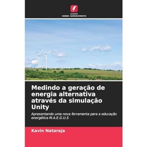 Nataraja, Kavin Medindo a geração de energia alternativa através da simulação Unity: Apresentando uma nova ferramenta para a educação energética M.A.E.G.U.S Nataraja, Kavin Medindo a geração de energia alternativa através da simulação Unity: Apresentando uma nova ferramenta para a educação energética M.A.E.G.U.S