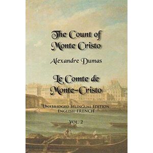 Dumas, Alexandre The Count of Monte Cristo: Unabridged Bilingual Edition: English-French: Volume 2 Dumas, Alexandre The Count of Monte Cristo: Unabridged Bilingual Edition: English-French: Volume 2