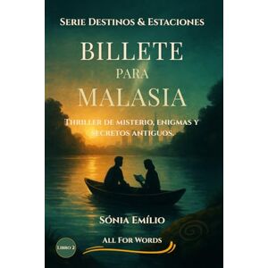 For Words, All Billete Para Malasia: Un Thriller de Misterio, Enigmas y Secretos Antiguos — Libro 2 de la Trilogía Destinos & Estaciones For Words, All Billete Para Malasia: Un Thriller de Misterio, Enigmas y Secretos Antiguos — Libro 2 de la Trilogía Destinos & Estaciones