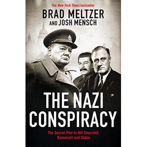 Meltzer, Brad The Nazi Conspiracy: The Secret Plot to Kill Churchill, Roosevelt and Stalin Meltzer, Brad The Nazi Conspiracy: The Secret Plot to Kill Churchill, Roosevelt and Stalin