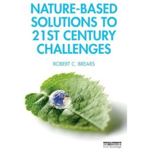 Brears, Robert C. Nature-Based Solutions to 21st Century Challenges Brears, Robert C. Nature-Based Solutions to 21st Century Challenges