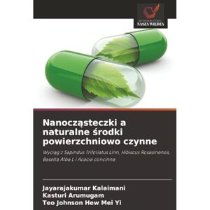 Kalaimani, Jayarajakumar Nanocząsteczki a naturalne środki powierzchniowo czynne: Wyciąg z Sapindus Trifoliatus Linn, Hibiscus Rosasinensis, Basella Alba L i Acacia concinna: ... Basella Alba L i Acacia concinna Kalaimani, Jayarajakumar Nanocząsteczki a naturalne środki powierzchniowo czynne: Wyciąg z Sapindus Trifoliatus Linn, Hibiscus Rosasinensis, Basella Alba L i Acacia concinna: ... Basella Alba L i Acacia concinna