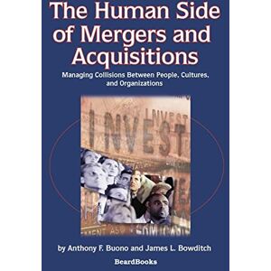 Buono, Anthony F. The Human Side of Mergers and Acquisitions: Managing Collisions Between People, Cultures, and Organizations Buono, Anthony F. The Human Side of Mergers and Acquisitions: Managing Collisions Between People, Cultures, and Organizations