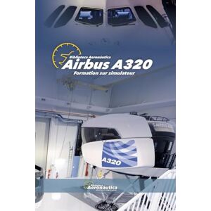 Aeronáutica, Biblioteca Airbus A320 Formation sur simulateur (Aviation) Aeronáutica, Biblioteca Airbus A320 Formation sur simulateur (Aviation)