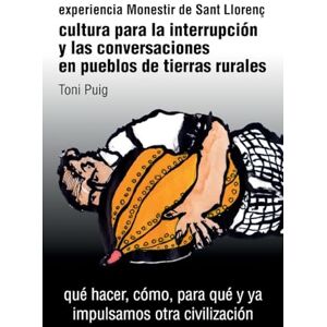Toni Cultura para la interrupción y las conversaciones en pueblos de tierras rurales: Qué hacer, cómo, para qué y ya Impulsamos otra civilización Toni Cultura para la interrupción y las conversaciones en pueblos de tierras rurales: Qué hacer, cómo, para qué y ya Impulsamos otra civilización