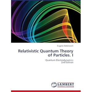 Stefanovich, Eugene Relativistic Quantum Theory of Particles. I: Quantum Electrodynamics2nd Edition Stefanovich, Eugene Relativistic Quantum Theory of Particles. I: Quantum Electrodynamics2nd Edition