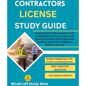 Study Mate, MindCraft CONTRACTORS LICENSE STUDY GUIDE: Comprehensive Study Companion with In-Depth Review of Laws, Codes, and Business Practices, Featuring Practice Questions and Proven Strategies to Build Your Success Study Mate, MindCraft CONTRACTORS LICENSE STUDY GUIDE: Comprehensive Study Companion with In-Depth Review of Laws, Codes, and Business Practices, Featuring Practice Questions and Proven Strategies to Build Your Success