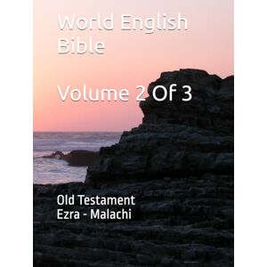 Johnson, Michael Paul World English Bible Volume 2 Of 3: Old Testament Ezra Malachi Johnson, Michael Paul World English Bible Volume 2 Of 3: Old Testament Ezra Malachi