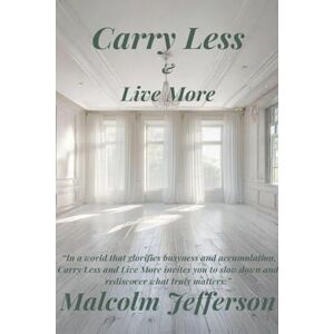 Jefferson, Malcolm Carry Less and Live More Jefferson, Malcolm Carry Less and Live More