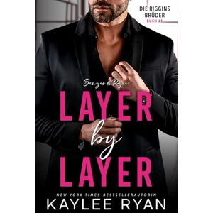 Ryan, Kaylee Layer by Layer: Sawyer & Royce: Wenn der Boss zur Versuchung wird.: 1 (Die Riggins Brüder) Ryan, Kaylee Layer by Layer: Sawyer & Royce: Wenn der Boss zur Versuchung wird.: 1 (Die Riggins Brüder)