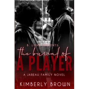 Brown, Kimberly The Burial of a Player: A Jareau Family Novel Brown, Kimberly The Burial of a Player: A Jareau Family Novel