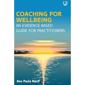 Nacif, Ana Paula Coaching for Wellbeing: An Evidence-Based Guide for Practitioners Nacif, Ana Paula Coaching for Wellbeing: An Evidence-Based Guide for Practitioners