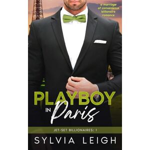 Leigh, Sylvia Playboy in Paris: A Marriage of Convenience Billionaire Romance (Jet-Set Billionaires) Leigh, Sylvia Playboy in Paris: A Marriage of Convenience Billionaire Romance (Jet-Set Billionaires)