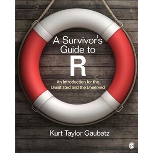 Taylor A Survivor's Guide to R: An Introduction for the Uninitiated and the Unnerved Taylor A Survivor's Guide to R: An Introduction for the Uninitiated and the Unnerved