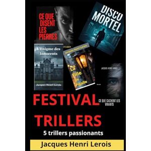Lerois, Jacques Henri FESTIVAL TRILLERS: 5 thrillers, 5 univers fascinants, 1 recueil inoubliable Lerois, Jacques Henri FESTIVAL TRILLERS: 5 thrillers, 5 univers fascinants, 1 recueil inoubliable