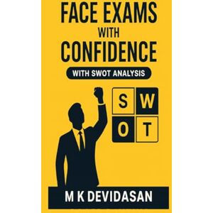 M K Devidasan Face Exams with Confidence: With SWOT Analysis M K Devidasan Face Exams with Confidence: With SWOT Analysis