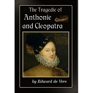 de Vere, Edward The Tragedie of Anthonie and Cleopatra de Vere, Edward The Tragedie of Anthonie and Cleopatra