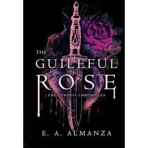 Almanza, Emily A The Guileful Rose: 1 (The Curoria Chronicles) Almanza, Emily A The Guileful Rose: 1 (The Curoria Chronicles)