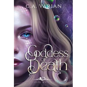 Varian, C A Goddess of Death (The Cursed Waters Duet) Varian, C A Goddess of Death (The Cursed Waters Duet)