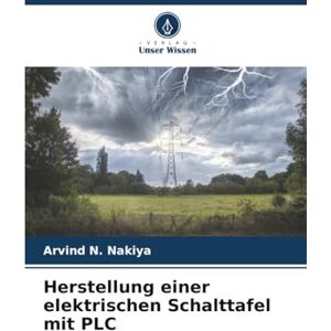 Nakiya, Arvind N. Herstellung einer elektrischen Schalttafel mit PLC Nakiya, Arvind N. Herstellung einer elektrischen Schalttafel mit PLC