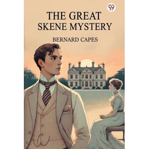 Capes, Bernard The Great Skene Mystery (Edition1) Capes, Bernard The Great Skene Mystery (Edition1)