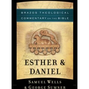 Wells, Samuel Esther & Daniel (Brazos Theological Commentary on the Bible) Wells, Samuel Esther & Daniel (Brazos Theological Commentary on the Bible)