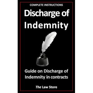 Law Store, The Discharge of Indemnity: Guide On Discharge Of Indemnity In Contracts Law Store, The Discharge of Indemnity: Guide On Discharge Of Indemnity In Contracts