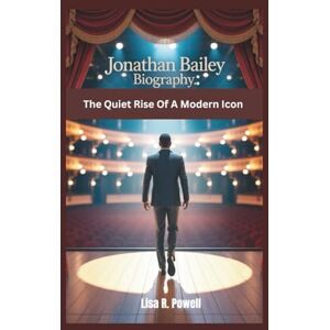 R. Powell, Lisa JONATHAN BAILEY BIOGRAPHY: The Quiet Rise Of A Modern Icon R. Powell, Lisa JONATHAN BAILEY BIOGRAPHY: The Quiet Rise Of A Modern Icon