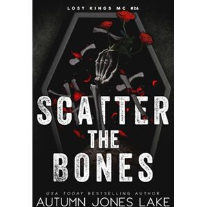 Lake, Autumn Jones Scatter the Bones: Alternate Paperback Cover (Lost Kings MC) Lake, Autumn Jones Scatter the Bones: Alternate Paperback Cover (Lost Kings MC)