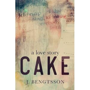 Bengtsson, J. Cake A Love Story: Special Edition Bengtsson, J. Cake A Love Story: Special Edition