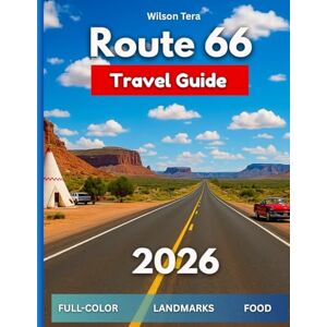 Wilson Route 66 Travel Guide 2026: (FULL-COLOR)Driving America’s Mother Road: History, Hidden Stops, Landmarks, Diners, Desert Horizons, Itineraries, and ... to Santa Monica (The Guide & Go Series) Wilson Route 66 Travel Guide 2026: (FULL-COLOR)Driving America’s Mother Road: History, Hidden Stops, Landmarks, Diners, Desert Horizons, Itineraries, and ... to Santa Monica (The Guide & Go Series)