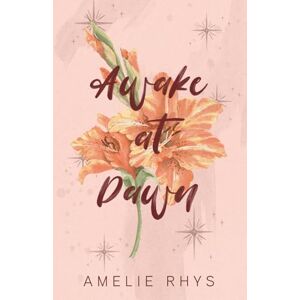 Rhys, Amelie Awake at Dawn: A Wildflower Special Edition Rhys, Amelie Awake at Dawn: A Wildflower Special Edition